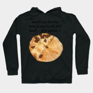 none pizza left beef Hoodie